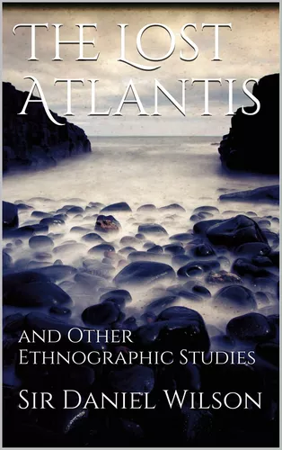 The Lost Atlantis and Other Ethnographic Studies 