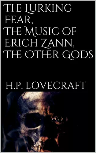 The Lurking Fear, The Music of Erich Zann, The Other Gods