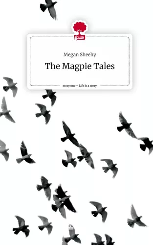 The Magpie Tales. Life is a Story - story.one