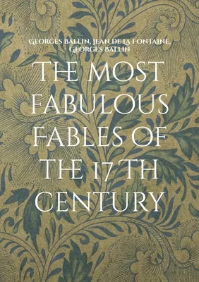 The most fabulous Fables of the 17 Th century