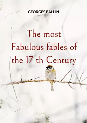 The most Fabulous fables of the 17 th Century