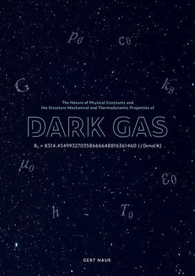 The Nature of Physical Constants and the Structure Mechanical and Thermodynamic Properies of Dark Gas