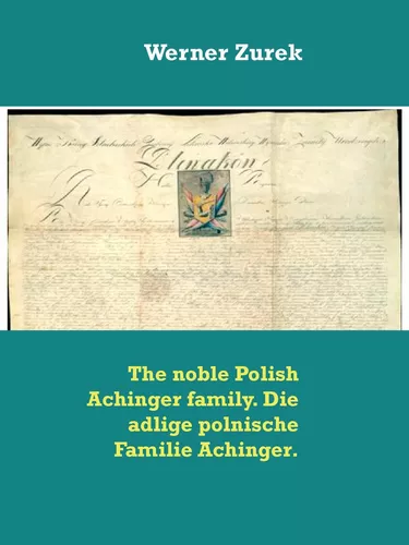 The noble Polish Achinger family. Die adlige polnische Familie Achinger.