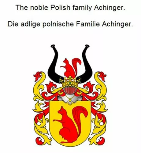 The noble Polish Achinger family. Die adlige polnische Familie Achinger.