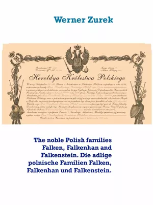 The noble Polish families Falken, Falkenhan and Falkenstein. Die adlige polnische Familien Falken, Falkenhan und Falkenstein.