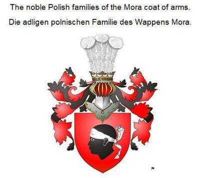 The noble Polish families of the Mora coat of arms. Die adligen polnischen Familie des Wappens Mora.
