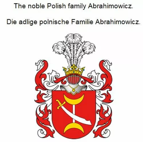 The noble Polish family Abrahimowicz. Die adlige polnische Familie Abrahimowicz.
