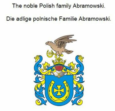 The noble Polish family Abramowski. Die adlige polnische Familie Abramowski.