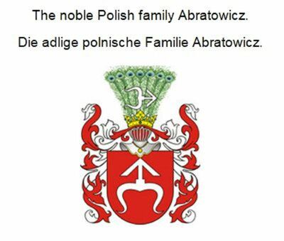 The noble Polish family Abratowicz. Die adlige polnische Familie Abratowicz.
