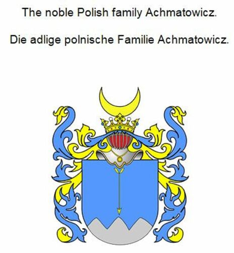 The noble Polish family Achmatowicz. Die adlige polnische Familie Achmatowicz.