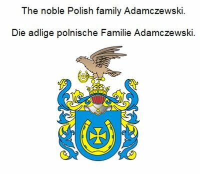 The noble Polish family Adamczewski. Die adlige polnische Familie Adamczewski.