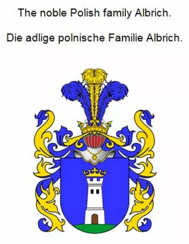 The noble Polish family Albrich. Die adlige polnische Familie Albrich.