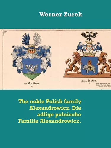 The noble Polish family Alexandrowicz. Die adlige polnische Familie Alexandrowicz.