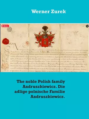 The noble Polish family Andruszkiewicz. Die adlige polnische Familie Andruszkiewicz.