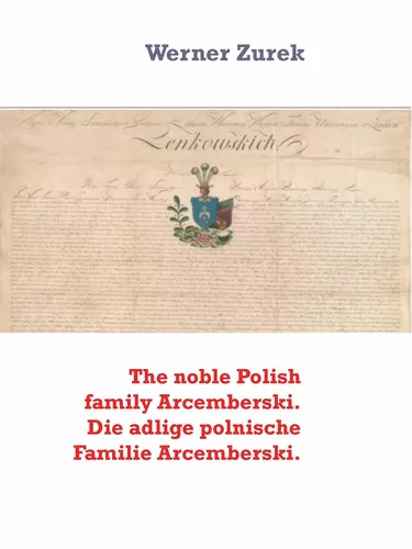 The noble Polish family Arcemberski. Die adlige polnische Familie Arcemberski.
