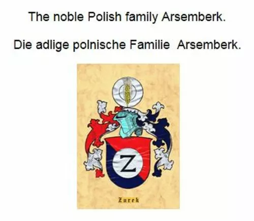 The noble Polish family Arsemberk. Die adlige polnische Familie Arsemberk.