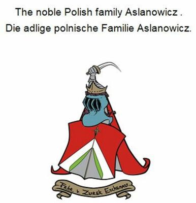 The noble Polish family Aslanowicz . Die adlige polnische Familie Aslanowicz.