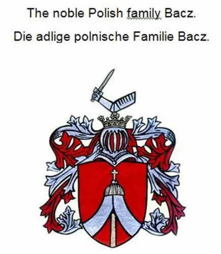 The noble Polish family Bacz. Die adlige polnische Familie Bacz.
