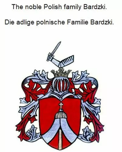 The noble Polish family Bardzki. Die adlige polnische Familie Bardzki.