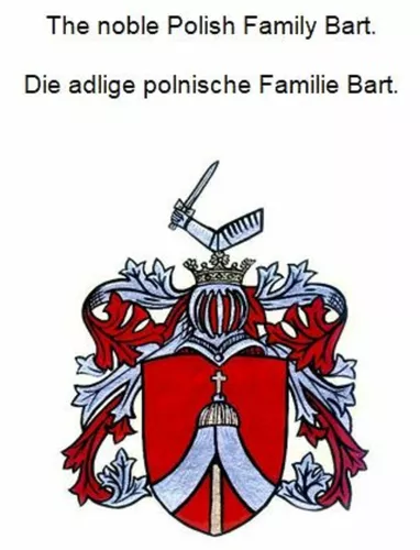 The noble Polish family Bart. Die adlige polnische Familie Bart.