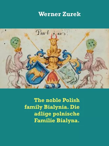 The noble Polish family Bialynia. Die adlige polnische Familie Bialyna.