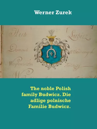 The noble Polish family Budwicz. Die adlige polnische Familie Budwicz.