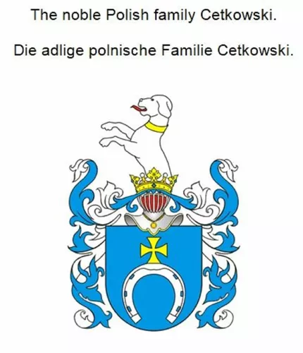 The noble Polish family Cetkowski. Die adlige polnische Familie Cetkowski.