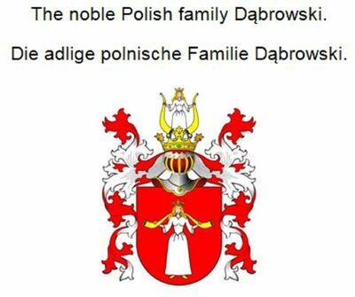 The noble Polish family Dabrowski. Die adlige polnische Familie Dabrowski.