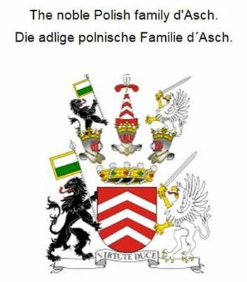 The noble Polish family d'Asch. Die adlige polnische Familie d´Asch.