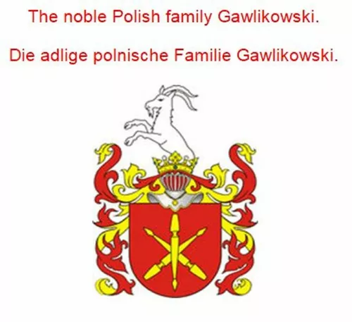The noble Polish family Gawlikowski. Die adlige polnische Familie Gawlikowski.