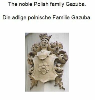 The noble Polish family Gazuba. Die adlige polnische Familie Gazuba.