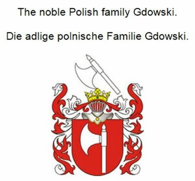 The noble Polish family Gdowski. Die adlige polnische Familie Gdowski.