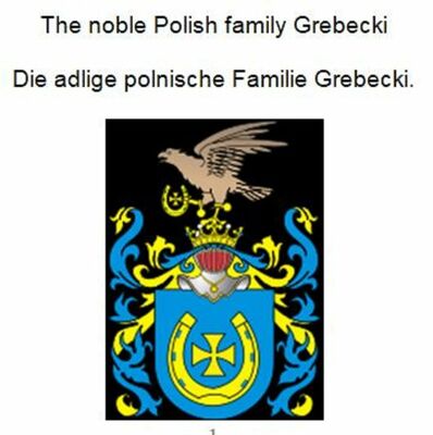 The noble Polish family Grebecki Die adlige polnische Familie Grebecki.