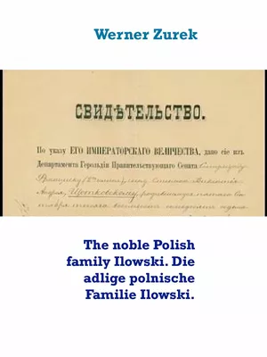 The noble Polish family Ilowski. Die adlige polnische Familie Ilowski.