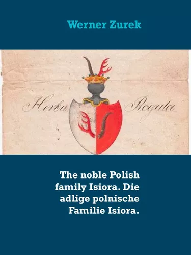 The noble Polish family Isiora. Die adlige polnische Familie Isiora.