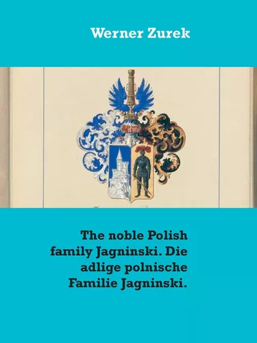 The noble Polish family Jagninski. Die adlige polnische Familie Jagninski.