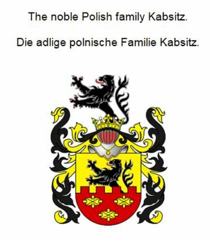 The noble Polish family Kabsitz. Die adlige polnische Familie Kabsitz.