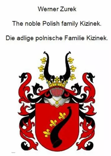 The noble Polish family Kizinek. Die adlige polnische Familie Kizinek.