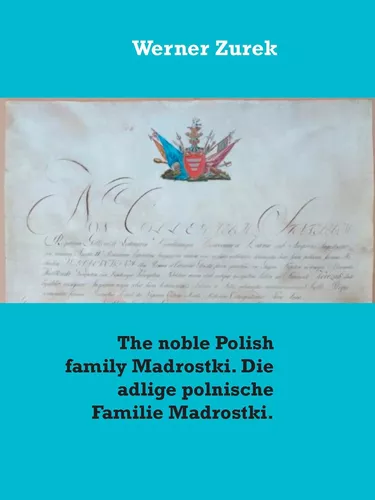 The noble Polish family Madrostki. Die adlige polnische Familie Madrostki.