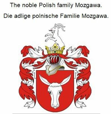 The noble Polish family Mozgawa. Die adlige polnische Familie Mozgawa.