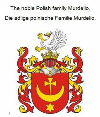 The noble Polish family Murdelio. Die adlige polnische Familie Murdelio.