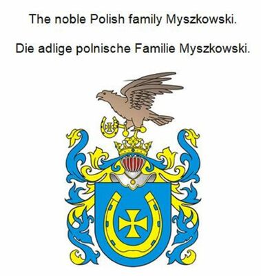 The noble Polish family Myszkowski. Die adlige polnische Familie Myszkowski.