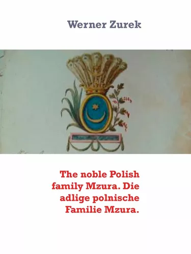 The noble Polish family Mzura. Die adlige polnische Familie Mzura.