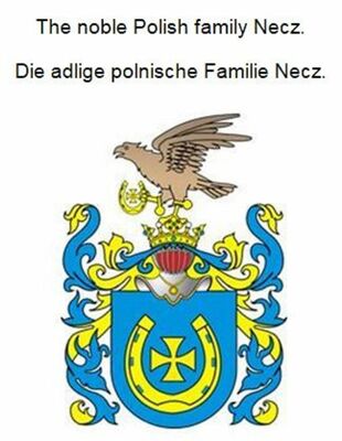 The noble Polish family Necz. Die adlige polnische Familie Necz.