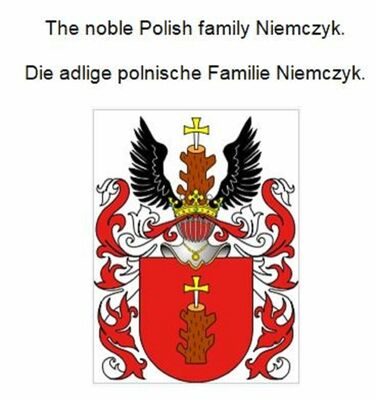The noble Polish family Niemczyk. Die adlige polnische Familie Niemczyk.