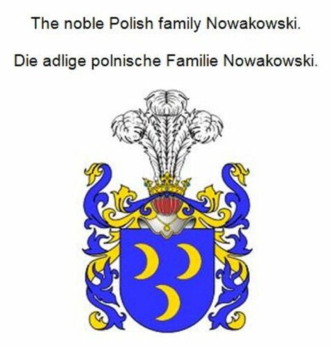 The noble Polish family Nowakowski. Die adlige polnische Familie Nowakowski.