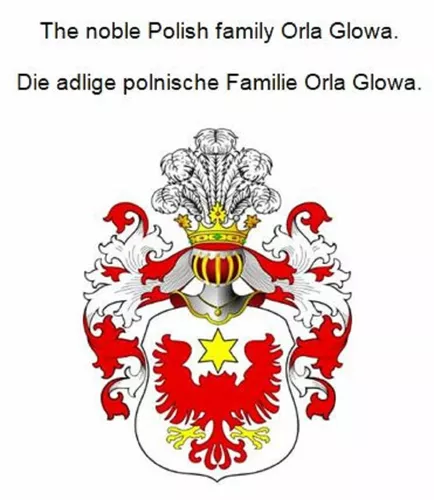 The noble Polish family Orla Glowa. Die adlige polnische Familie Orla Glowa.