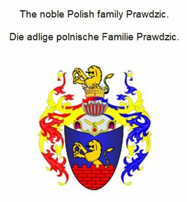 The noble Polish family Prawdzic. Die adlige polnische Familie Prawdzic.