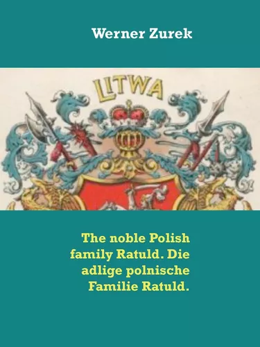 The noble Polish family Ratuld. Die adlige polnische Familie Ratuld.