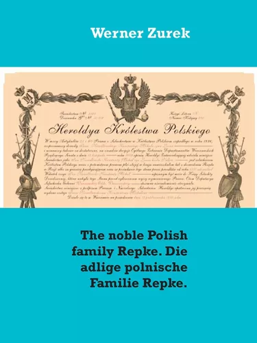 The noble Polish family Repke. Die adlige polnische Familie Repke.